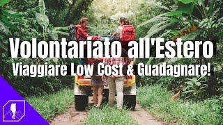 VOLONTARIATO ALLESTERO  Viaggiare low cost guadagnare e lavorare viaggiando [upl. by Ayotac]