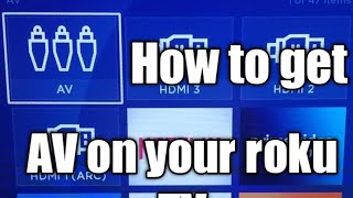 How to get AV on your roku TV [upl. by Cartie]