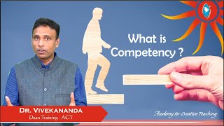 What is Competency  Dr Vivekanandda J Academy for Creative Teaching [upl. by Foy]