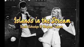 Islands in the Stream  Brett Eldredge amp Meghan Trainor Version Lyrics [upl. by Ianaj]