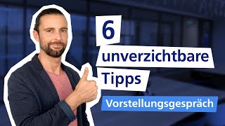 VORSTELLUNGSGESPRÄCH 6 unverzichtbare Tipps 🚀 I Traumjob [upl. by Nnoved]