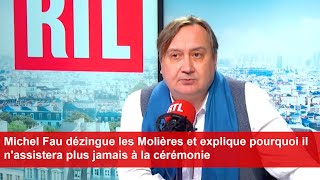 Michel Fau dézingue les Molières et explique pourquoi il nassistera plus jamais à la cérémonie [upl. by Abramson]