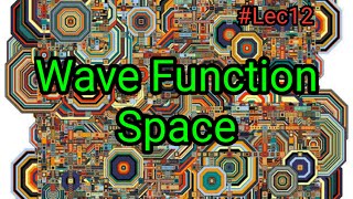 12 Wave Function Space  Hilbert Space [upl. by Eedeed861]