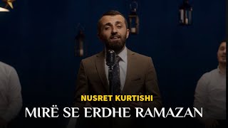 Nusret Kurtishi  Mire se erdhe Ramazan [upl. by Croteau701]