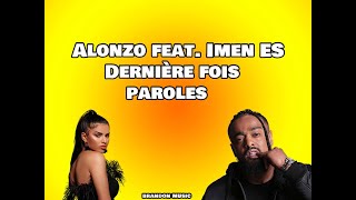 Alonzo Feat Imen ES  Dernière fois Paroles [upl. by Elletnohs]