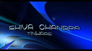 Shiva Chandra  Tinware [upl. by Enerol527]