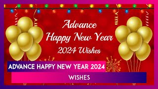 Advance New Year 2024 Wishes Images Greetings And Messages To Share With Loved Ones [upl. by Noira47]