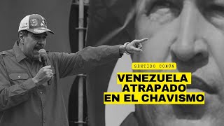 Venezuela ATRAPADO en el Chavismo  Sentido Común [upl. by Dodd395]