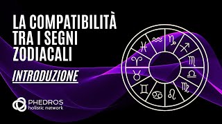 La compatibilità tra i segni zodiacali  Introduzione [upl. by Annelise]