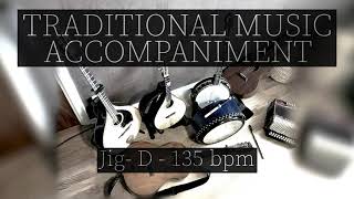 BACKING TRACKS FOR TRADITIONAL MUSIC  Jig  D  135 bpm [upl. by Ralyks]