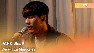 PARK JEUP박제업  We will be Memories기억될 우리  KPop Live Session  KPoppin [upl. by Mcilroy214]