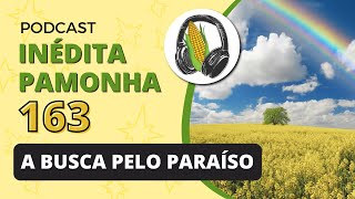 A busca pelo paraíso  INÉDITA PAMONHA 163 [upl. by Beaston]