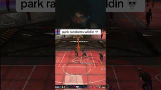 park randoms wildin in nba2k25 [upl. by O'Reilly360]