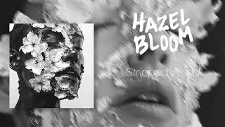 Hazel Bloom  Stripped World Official Audio [upl. by Ennybor]