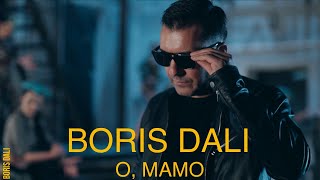 BORIS DALI  O MAMO БОРИС ДАЛИ  ОМАМО 4К Official Video 2024 [upl. by Lina]