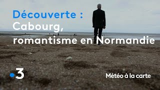 Cabourg tout le romantisme de la Normandie  Météo à la carte [upl. by Charil]