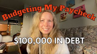 Budgeting My Paycheck A Working Womans Guide 100000 in DEBT [upl. by Pathe]