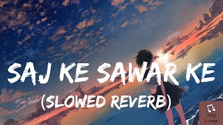 Saj Ke Sawar Ke  LoFi  lazylounge  pawansingh khesarilalyadav lofi  ZENITH23 [upl. by Aseeram]