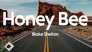 Blake Shelton  Honey Bee Lyrics [upl. by Vitkun]