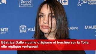 Béatrice Dalle victime dâgisme et lynchée sur la Toile elle réplique vertement [upl. by Drida45]