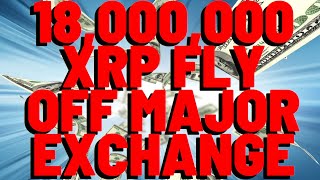 18 MILLION XRP Fly Off MAJOR Exchange [upl. by Sauncho]