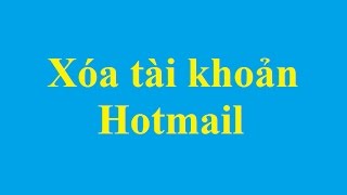 Cách xóa địa chỉ tài khoản Hotmail vĩnh viễn  httptaimienphivn [upl. by Maxie432]