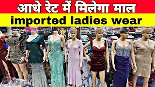 Imported ladies wear wholesale market in delhi  western wear market  Tank road partywear dresses [upl. by Kimball125]