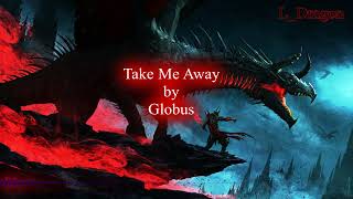 Globus  Take Me Away  Lyrics Video [upl. by Monson]