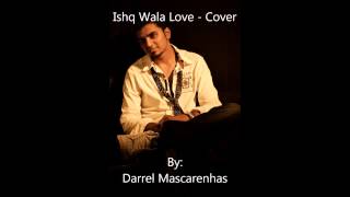 Ishq Wala Love  Cover By Darrel Mascarenhas [upl. by Davidson]