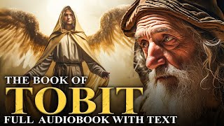 TOBIT 🌟 Excluded From The Bible  The Apocrypha  Full Audiobook With Text KJV [upl. by Llednek779]