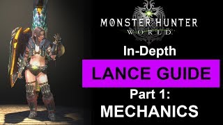 InDepth Lance Guide part 1 Mechanics full commentary Monster Hunter World [upl. by Ivah]