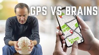 Does the GPS ruin our brain [upl. by Maier]