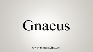 How To Say Gnaeus [upl. by Lelith313]