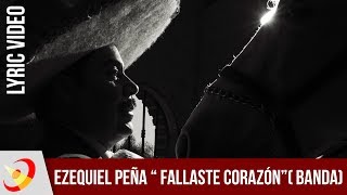 Ezequiel Peña  FALLASTE CORAZÓN  Lyric Video [upl. by Raquela732]