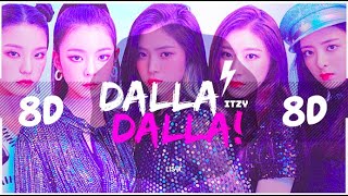 ⚠️ 8D AUDIO ITZY  DALLA DALLA USE HEADPHONES 🎧  BASS BOOSTED  달라달라  8D [upl. by Reagan]