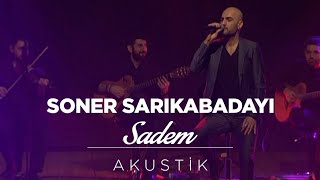 Soner Sarıkabadayı  Sadem Akustik [upl. by Gaultiero]