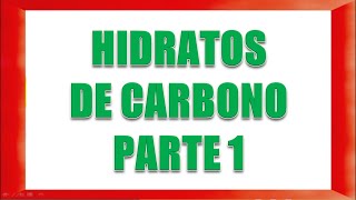 HIDRATOS DE CARBONO PARTE 1 [upl. by Hubble]