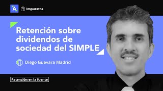 Retención en la fuente sobre dividendos distribuidos por sociedad que se traslada al SIMPLE [upl. by Anitsenre811]