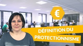 Définition du protectionnisme  Economie  Terminale STMG  digiSchool [upl. by Naillimxam]