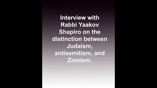 Interview with Rabbi Yaakov Shapiro on the distinction between Judaism anti semitism and Zionism [upl. by Longan106]