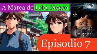 Audiolivro  Anime Romance A MARCA DO LOBO NEGRO Episodio 7 O Encontro de Zidane e Amarílis [upl. by Ingrim]