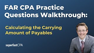 FAR CPA Practice Questions Calculating the Carrying Amount of Payables [upl. by Nnaarual]