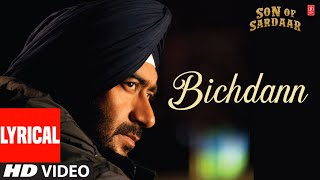 Bichdann Full Song Lyrical Son Of Sardaar  Ajay Devgn Rahat Fateh Ali Khan Sonakshi Sinha [upl. by Gan]