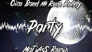 Cico band amp Rene Rendy  Party MaTiAsS Remix [upl. by Anam]