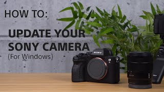 How To Update your Sony Camera Firmware on Windows [upl. by Fisa]