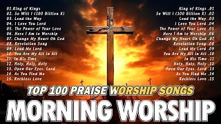 Top Christian Worship Songs  Best Gospel Songs Of All Time Playlist  Morning Praise amp Worship Song [upl. by Ikcir]