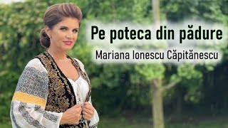 Mariana Ionescu Căpitănescu  Pe poteca din pădure Videoclip Oficial [upl. by Hanan890]