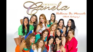 ORQUESTA CANELA  HABLEMOS UN MOMENTO [upl. by Holmen465]