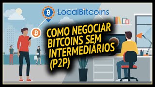 LocalBitcoins Como Comprar E Vender Bitcoin Sem Intermediários P2P  Guilherme Lacerda [upl. by Anale785]