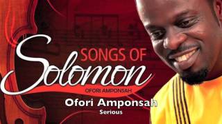 Ofori Amponsah  Serious [upl. by Iemaj726]